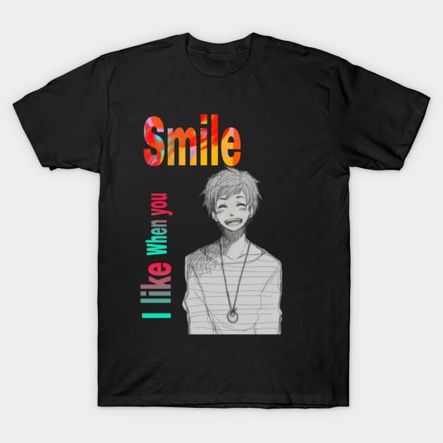 I like when you smile anime style funny T-Shirt by Superboydesign